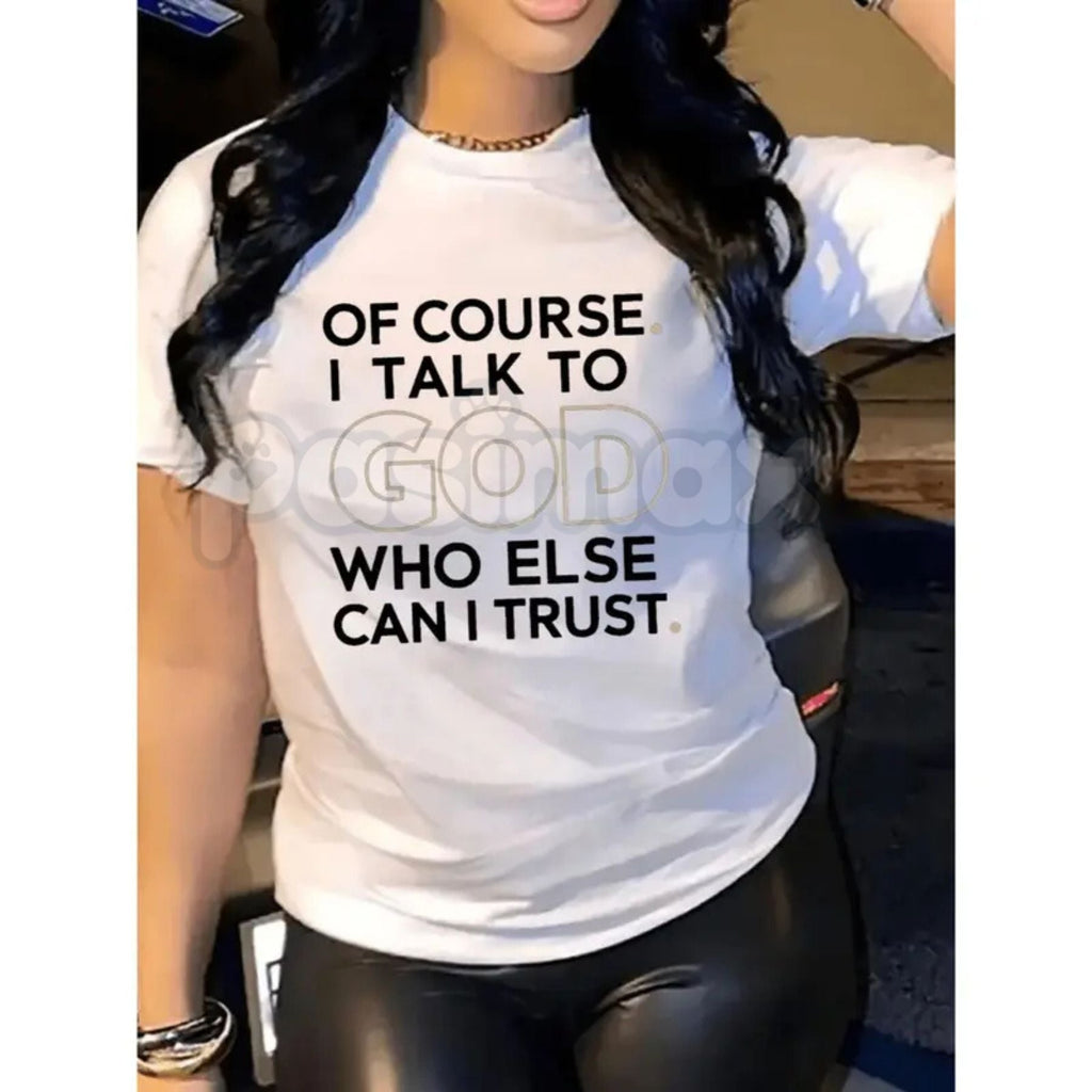 Of Course I Talk To God - Christian Graphic Tee