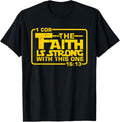 The Faith Is Strong With This One - Funny Christian Tee