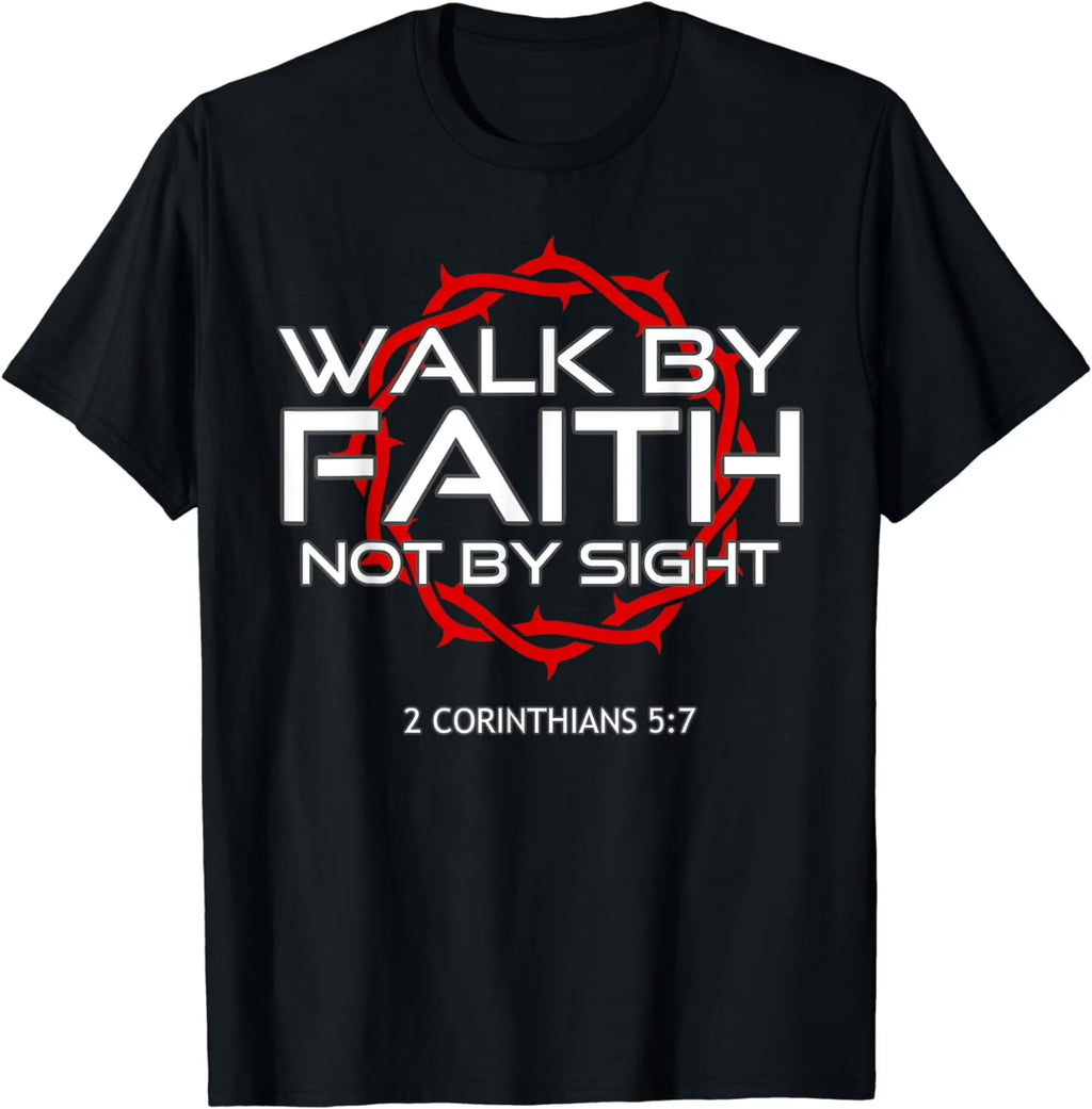 Jesus Walk By Faith - Christian Scripture T-Shirt