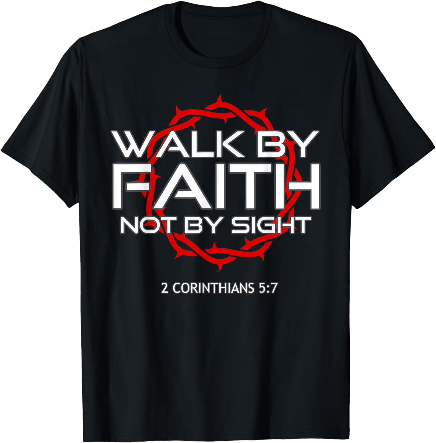 Jesus Walk By Faith - Christian Scripture T-Shirt